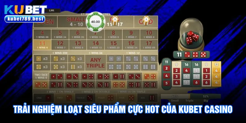 Casino Kubet Chào Đón Hàng Triệu Lượt Khách Mỗi Ngày 2 Trải nghiệm loạt siêu phẩm cực hot của Kubet Casino